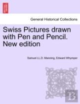Swiss Pictures Drawn With Pen And Pencil. New Edition