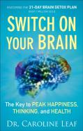 Switch On Your Brain Â€“ The Key To Peak Happiness, Thinking, And Health