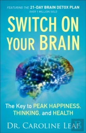 Switch On Your Brain Â€“ The Key To Peak Happiness, Thinking, And Health