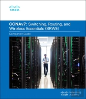 Switching, Routing, And Wireless Essentials Companion Guide (Ccnav7)