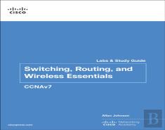 Switching, Routing, And Wireless Essentials Labs And Study Guide (Ccnav7)