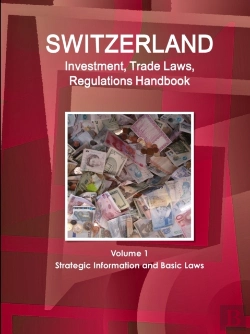 Bertrand.pt - Switzerland Investment, Trade Laws, Regulations Handbook Volume 1 Strategic Information And Basic Laws