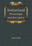 Switzerland Picturesque And Descriptive
