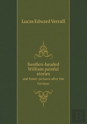 Swollen-Headed William Painful Stories And Funny Pictures After The German