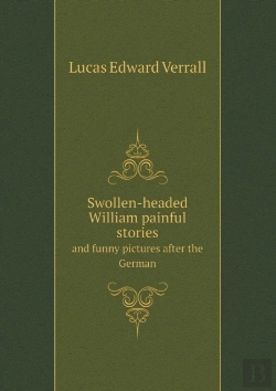 Bertrand.pt - Swollen-Headed William Painful Stories And Funny Pictures After The German