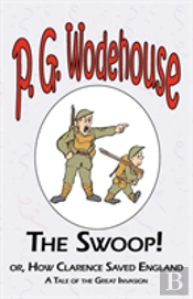 Swoop! Or How Clarence Saved England - From The Manor Wodehouse Collection