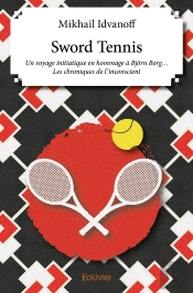 Sword Tennis : Un Voyage Initiatique En Hommage À Bjorn Borg... - Les Chroniques De L'Inconscient