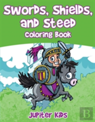Swords, Shields, And Steeds Coloring Book