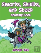 Swords, Shields, And Steeds Coloring Book