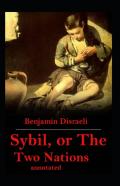 Sybil, Or The Two Nations Annotated