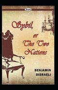 Sybil, Or The Two Nations  (Illustarted)