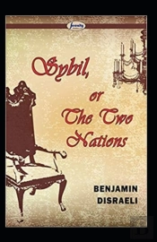 Sybil, Or The Two Nations  (Illustarted)
