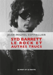 Syd Barrett, Le Rock Et Autres Trucs