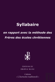 Syllabaire : En Rapport Avec La Méthode Des Frères Des Écoles Chrétiennes