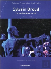 Sylvain Groud, Un Choregraphe Comme Osteopathe Du Social