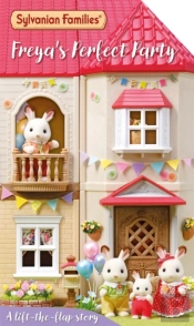 Sylvanian Families: Freya'S Perfect Party: A Lift-The-Flap Story
