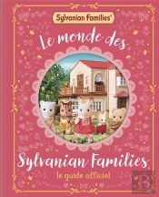 Sylvanian Families : Le Monde Des Sylvanian Families : Le Guide Officiel