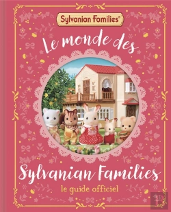 Bertrand.pt - Sylvanian Families : Le Monde Des Sylvanian Families : Le Guide Officiel