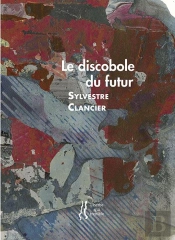 Sylvestre Clancier - Le Discobole Du Futur