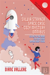 Sylvia Stryker Space Case Cozy Mystery Omnibus