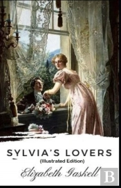 Sylvia'S Lovers By Elizabeth Cleghorn Gaskell (Illustrated Edition)