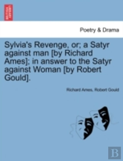 Bertrand.pt - Sylvia'S Revenge, Or; A Satyr Against Man (By Richard Ames); In Answer To The Satyr Against Woman (By Robert Gould).