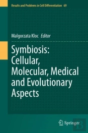 Symbiosis: Cellular, Molecular, Medical And Evolutionary Aspects