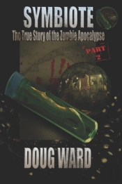 Symbiote; The True Story Of The Zombie Apocalypse