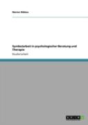 Symbolarbeit In Psychologischer Beratung Und Therapie