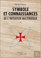 Symbole Et Connaissances De L'Initiation Maçonnique
