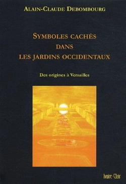 Bertrand.pt - Symboles Cachés Dans Les Jardins Occidentaux ; Des Origines À Versailles