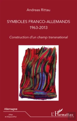 Bertrand.pt - Symboles Franco-Allemands 1963 2013 ; Construction D'Un Champ Transnational