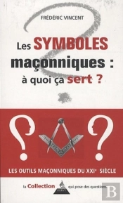 Symboles Maçonniques ; À Quoi Ca Sert