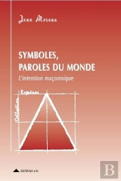 Symboles, Paroles Du Monde ; L'Intention Maçonnique