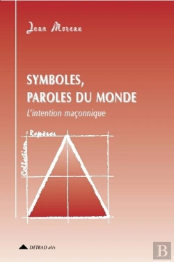 Bertrand.pt - Symboles, Paroles Du Monde ; L'Intention Maçonnique