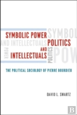 Bertrand.pt - Symbolic Power, Politics, And Intellectuals Â€“ The Political Sociology Of Pierre Bourdieu