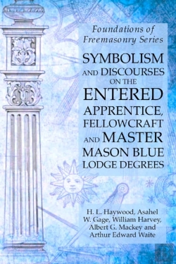 Bertrand.pt - Symbolism And Discourses On The Entered Apprentice, Fellowcraft And Master Mason Blue Lodge Degrees