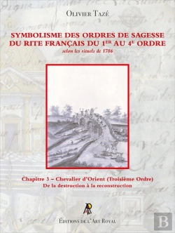 Bertrand.pt - Symbolisme Des Ordres De Sagesse Du Rite Français Du 1er Au 4e Ordre - Chevalier D'Orient (3e Ordre) : Chapitre 3 - Chevalier D'Orient (Troisième Ordre)