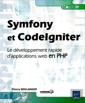 Symfony Et Codeigniter - Le Developpement Rapide D'Applications Web En Php