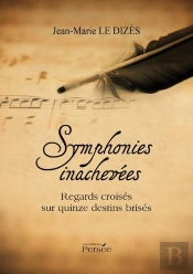 Symphonies Inachevées ; Regards Croisés Sur Quinze Destins Brisés