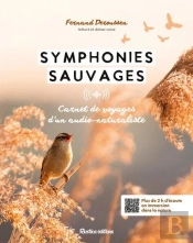 Symphonies Sauvages : Carnet De Voyages Sonore D'Un Audio-Naturaliste