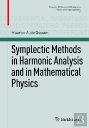 Symplectic Methods In Harmonic Analysis And In Mathematical Physics