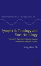 Symplectic Topology And Floer Homology: Volume 1, Symplectic Geometry And Pseudoholomorphic Curves