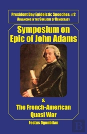 Symposium On Epic Of John Adams And The French-American Quasi War