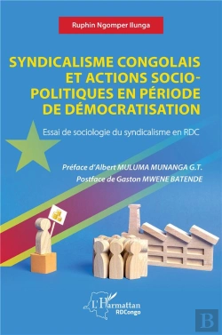 Bertrand.pt - Syndicalisme Congolais Et Actions Socio-Politiques En Période De Démocratisation : Essai De Sociologie Du Syndicalisme En Rdc