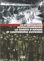 Syndicalisme Révolutionnaire, La Charte D'Amiens Et L'Autonomie Ouvrière (Le)