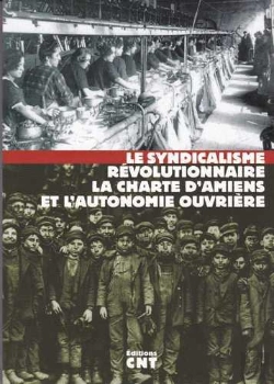 Bertrand.pt - Syndicalisme Révolutionnaire, La Charte D'Amiens Et L'Autonomie Ouvrière (Le)