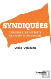 Syndiquées ; Défendre Les Intérêts Des Femmes Au Travail