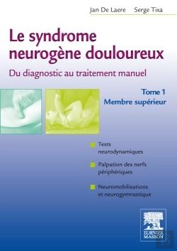 Bertrand.pt - Syndromes Neurogènes Douloureux ; Du Diagnostique Au Traitement Manuel Tome 1 ; Membre Supérieur