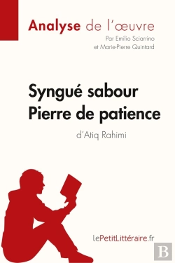 Bertrand.pt - Syngué Sabour : Pierre De Patience De Atiq Rahimi ; Analyse Complète De L'Oeuvre Et Résumé